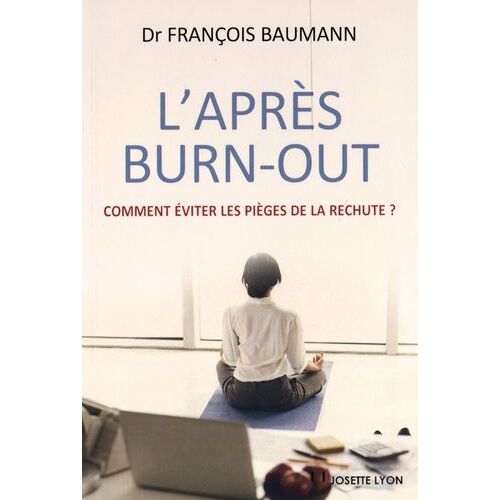 L'après Burn-Out - Comment Éviter Les Pièges De La Rechute ?