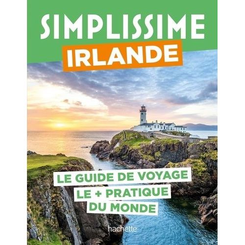 Irlande - Le Guide De Voyage Le + Pratique Du Monde