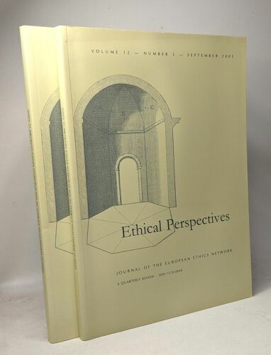 Ethical Perspectives - Journal Of The European Ethics Network - Volume 12 - N°3 Septembre 2005 + N°4 December 2005