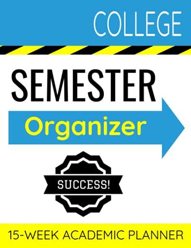 College Semester Organizer: 8.5" X 11" University College 15-Week Semester Academic Daily & Hourly Student Schedule Planner To Increase Productivity, ... Tests & Assignments By Subject (256 Pages)