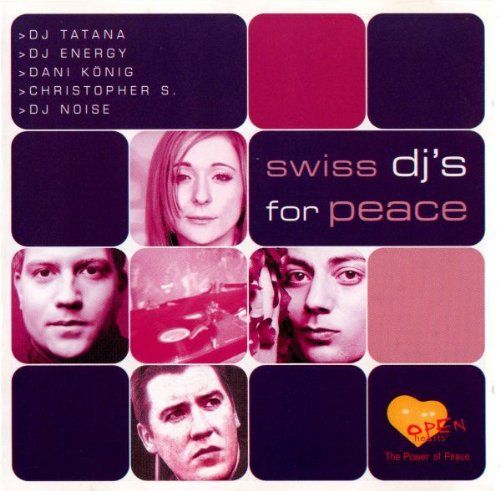 Swiss Dj's For Peace Dj Tatana (Artiste), Dj Energy (Artiste), Dani König (Artiste), Christopher S. (Artiste), Dj Snowman