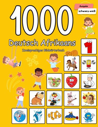 1000 Deutsch Afrikaans Zweisprachiges Bildwörterbuch: Wortschatz Schnell Erweitern Für Kinder