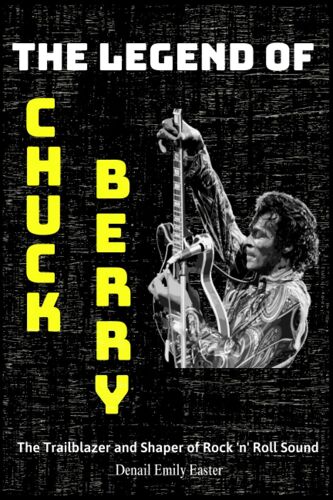 The Legend Of Chuck Berry: The Trailblazer And Shaper Of Rock 'n' Roll Sound