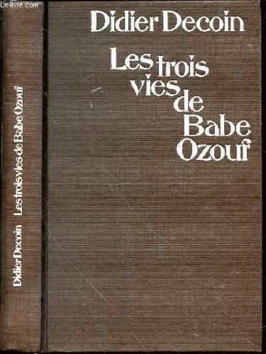 Les Trois Vies De Babe Ozouf - Roman.