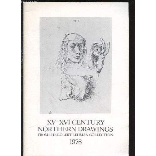 Northern Drawings From The Robert Lehman Collection - Xv-Xvi Century.