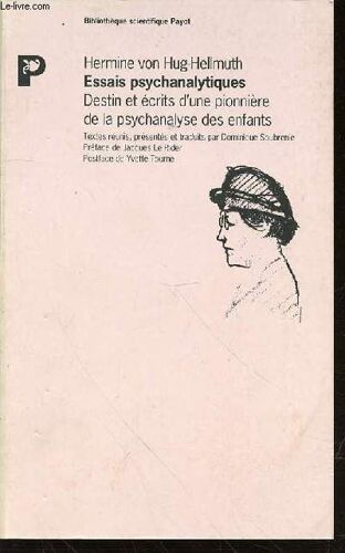 Essais Psychanalytiques : Destin Et Ecrits D'une Pionniere De La Psychanalyse Des Enfants.