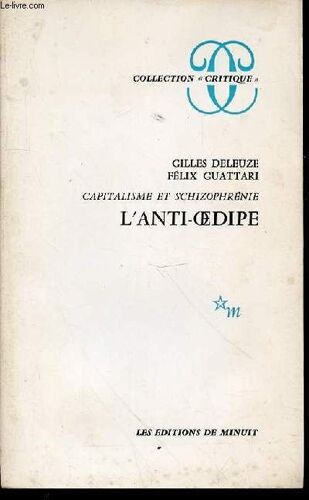 Capitalisme Et Schizophrenie : L'anti-Oedipe - Collection Critique.