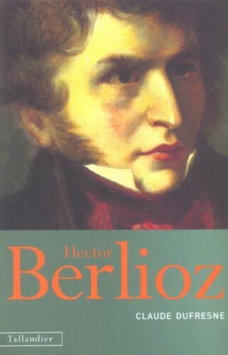  Hector Berlioz Claude Dufresne 