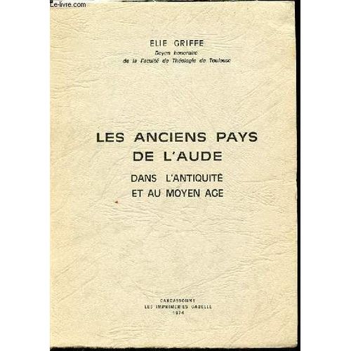 Les Anciens Pays De L'aude Dans L'antiquite Et Au Moyen Age.