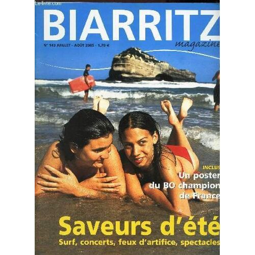 Biarritz Magazine - N°143 - Juillet-Aout 2005 / Un Poster Du Bo Champïon De France / Saveurs D'ete, Surf, Conceets, Feux D'artifice, Spectacles ...