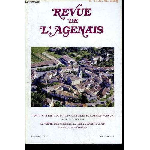 Revue De L'agenais - 135eme Annee - N° 2 - Le Retour Des Cardelus Par Cardelus Barcons - Damaze De Chaudordy 1826-1899 Par Heib - Journal Mémoires D'un Conseiller Général Par La Bruyère - ...