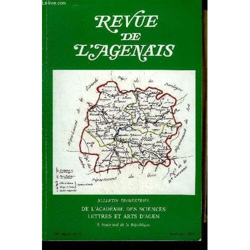 Revue De L'agenais - 120eme Annee - N° 2 - Les Architectures Mégalithiques De La Région Néracaise Par Devignes - Les Barbes Fondeurs De Cloches À Marmande Par Condou - Cornélis De Witt Par ...