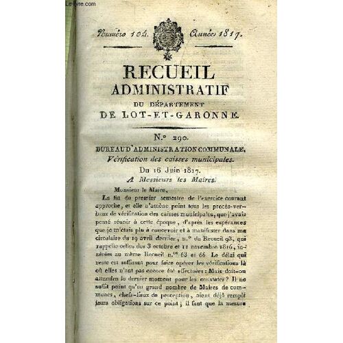 Recueil Administratif Du Departement De Lot Et Garonne N°104 Annee 1817 - Bureau D'administration Communale Verification Des Caisses Municipales - Bureau Militaire Creances Arrierees Des ...