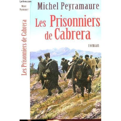 Les Prisonniers De Cabrera - L'exil Force Des Soldats De Napoleon