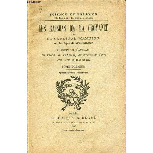 Les Raisons De Ma Croyance - Tome 1 - Par Le Cardinal Manning - Archevêque De Westminster - Science Et Religion - Etudes Pour Le Temps Present
