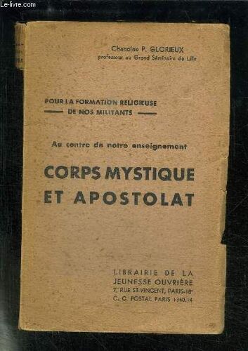 Corps Mystique Et Apostolat - Au Centre De Noter Enseignement - Pour La Formation Religieuse De Nos Militants