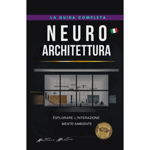 Neuroarchitettura: Esplorare L'interazione Mente-Ambiente