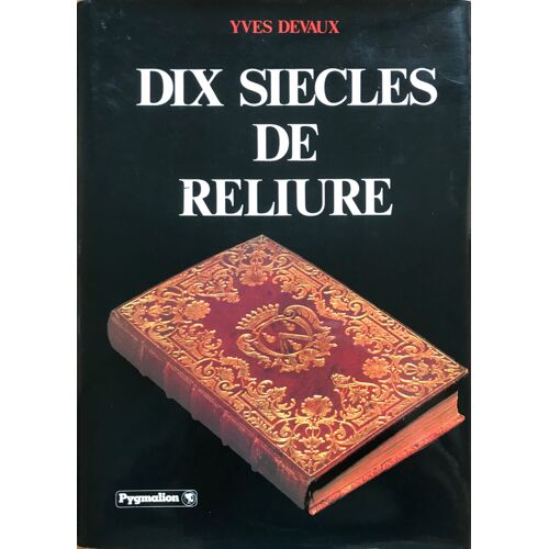 Dix Siècles De Reliure Par Yves Devaux