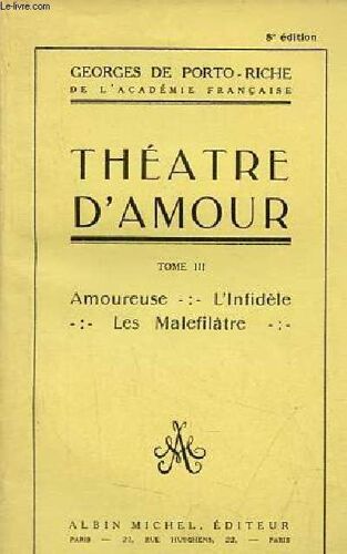 Théatre D Amour - Tome 3 : Amoureuse, L Infidèle, Les Malefilâtre.