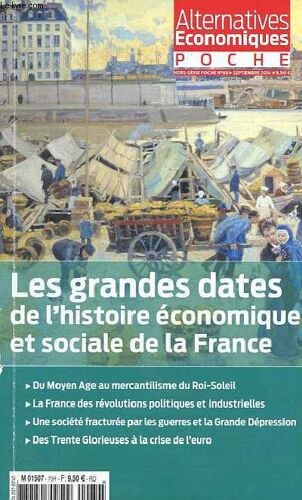 Alternatives Economiques Poche N°69 Septembre 2014 - Les Grandes Dates De L Histoire Économique Et Sociale De La France - Du Moyen Age Au Mercantilisme Du Roi-Soleil - La France Des Révolutions(...)