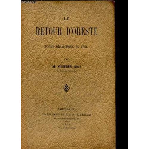 Le Retour D Oreste - Poème Dramatique En Vers.
