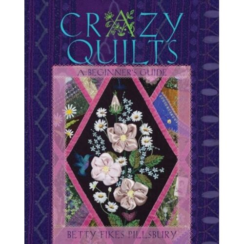 Crazy Quilts: A Beginner's Guide