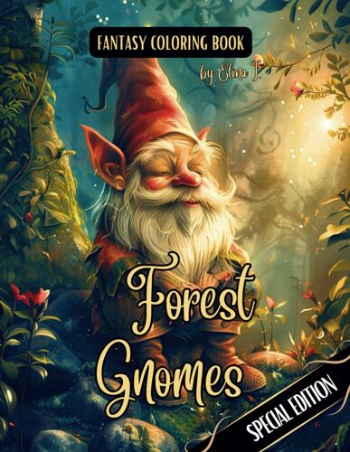 Fantasy Coloring Book Forest Gnomes Special Edition: Black Line And Grayscale Images Of Whimsical Gnomes In The Forest (The Enchanting World Of Faires And The Magical Forest)