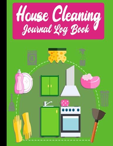 House Cleaning Journal Log Book: Keep Track & Record House Systems Schedule, Cleaning & Information Planner