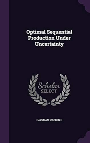 Optimal Sequential Production Under Uncertainty