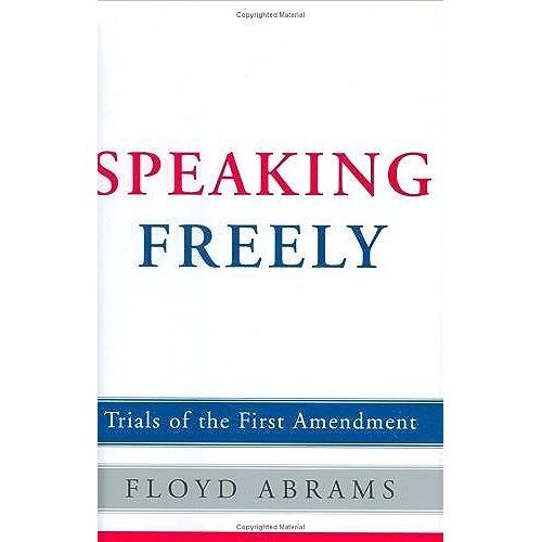 Speaking Freely: Trials Of The First Amendment