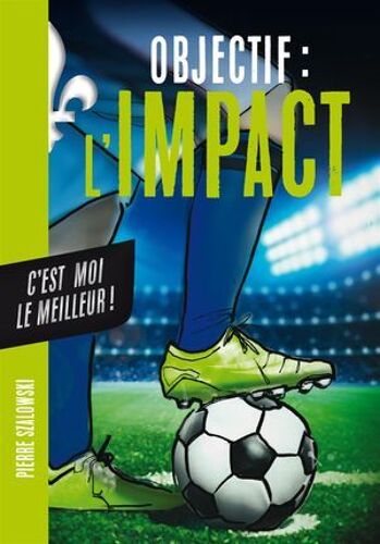 Objectif L'impact : C'est Moi Le Meilleur !