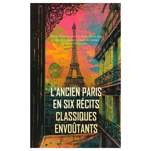 L'ancien Paris En Six Récits Classiques Envoûtants