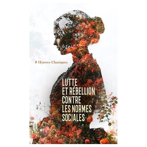 Lutte Et Rébellion Contre Les Normes Sociales : 8 ?uvres Classiques