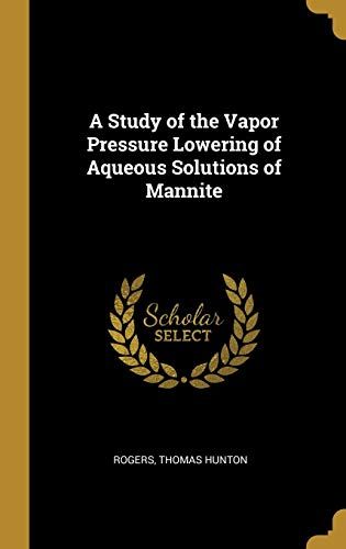 A Study Of The Vapor Pressure Lowering Of Aqueous Solutions Of Mannite