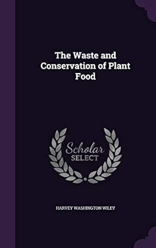 The Waste And Conservation Of Plant Food