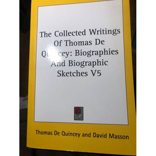 The Collected Writings Of Thomas De Quincey