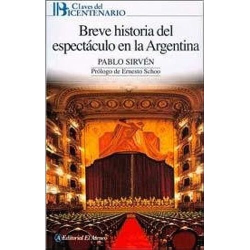 Breve Historia Del Espectaculo En La Argentina / Brief History Of Spectacle In Argentina (Claves Del Bicentenario / Bicentenary Keys)