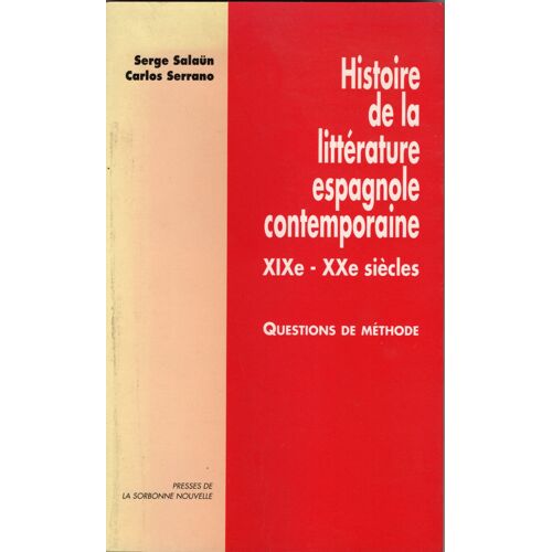 Histoire De La Litterature Espagnole Contemporaine, 19e-20e Siecles - Questions De Methode, Colloque Organise A La Sorbonne Par Le Crid, 2-4 Mars 1989