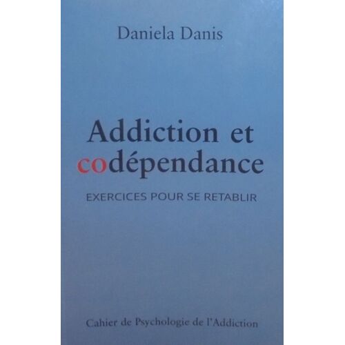 Addiction Et Codépendance: Exercices Pour Se Rétablir