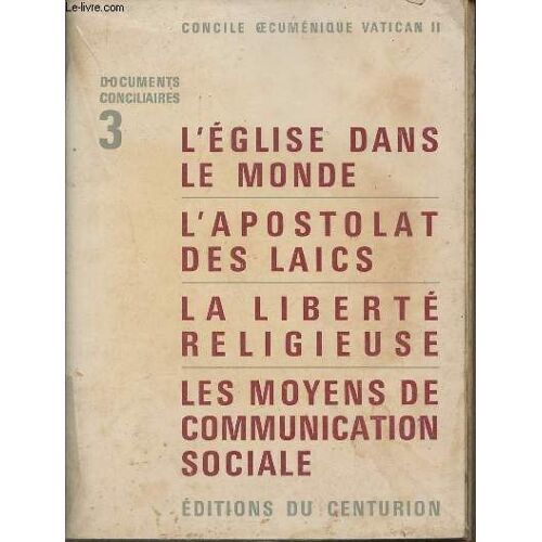 Concile Oecuménique Vatican Ii Tome 3- L Eglise Dans Le Monde/L Apostolat Des Laics/La Liberté Religieuse/Les Moyens De Communication Sociale