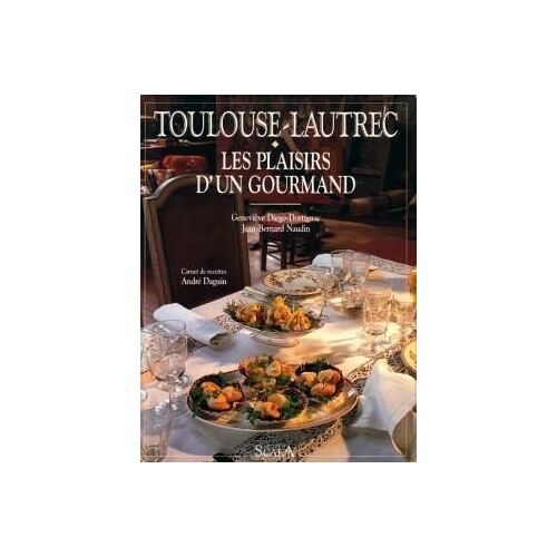 Toulouse Lautrec  Les Plaisirs D'un Gourmand Par André Daguin - G Diego-Dortignac Et J.B Naudin 
