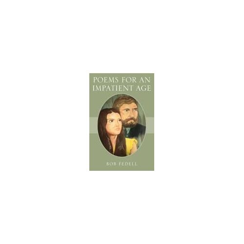 Poems For An Impatient Age
