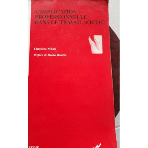 W2/ Christine Mias " L'implication Professionnelle Dans Le Travail Social" .Editions L'harmattan 1998