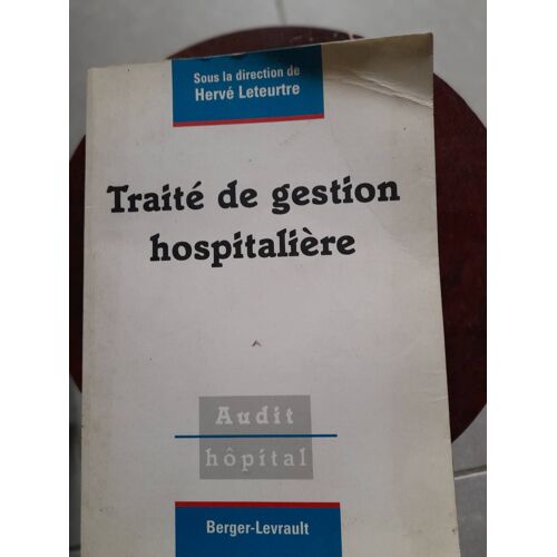 W2/ Hervé Leteurtre " Traité De Gestion Hospitalière " Editions Berger Levrault 1998