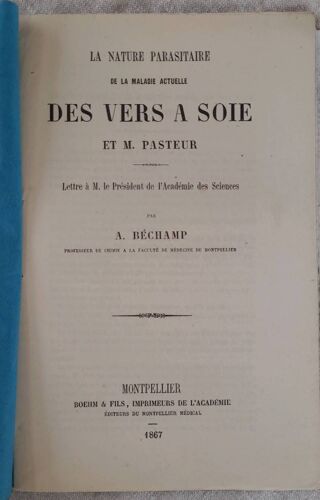 A.Bechamp 1867. La Nature Parasitaire De La Maladie Actuelle Des Vers A Soie Et M. Pasteur .