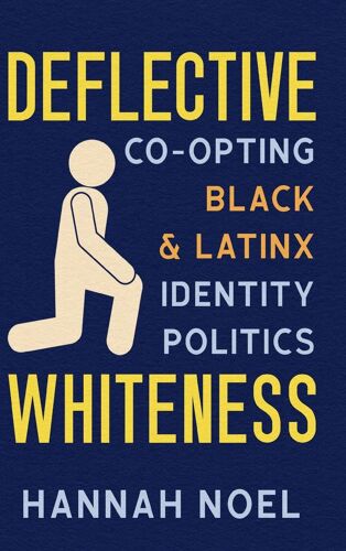 Deflective Whiteness: Co-Opting Black And Latinx Identity Politics