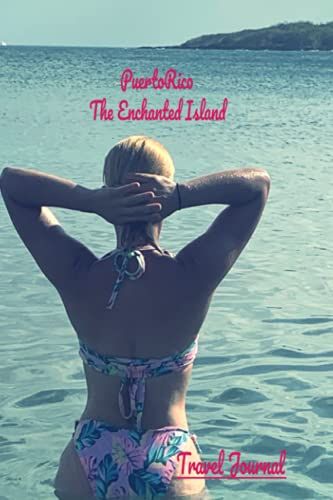 Puerto Rico The Enchanted Island: Travel Journal