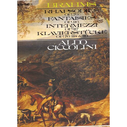 Rhapsodies Op.79 - Fantaisies Op.116 - Intermezzi Op.117 - Klavierstücke Op.76. 118 & 119