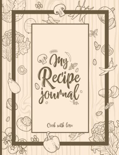 Recipe Cookbook To Write In. Recipe Cookbook To Write In Your Own Recipes.: Collect Your Original Recipe. Home Chef Journal. Best Gift For Cooking Lover, Home Cook Chef