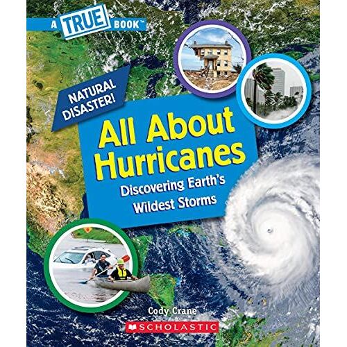 All About Hurricanes (A True Book: Natural Disasters)